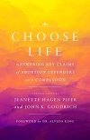 Choose Life: Answering Key Claims of Abortion Defenders with Compassion 